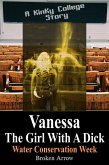 Vanessa, The Girl With A Dick (Water Conservation Week) - A Kinky College Story (Vanessa, The Girl With A Dick - Kinky College Side Stories, #3) (eBook, ePUB)