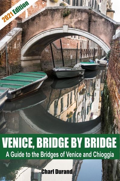 Venice, Bridge by Bridge (Expanded Edition 2021) (eBook, ePUB) Venice, Bridge by Bridge (Expanded Edition 2021) (eBook, ePUB)