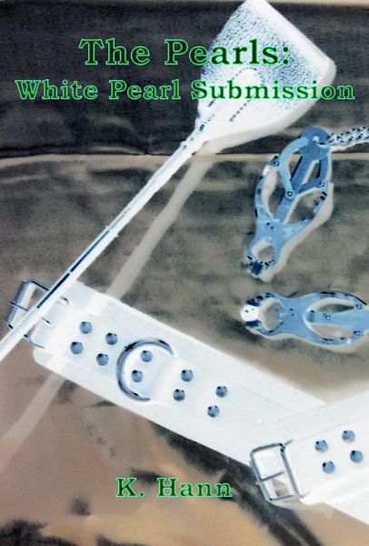 The Pearls: White Pearl Submission (Book 2) (eBook, ePUB) The Pearls: White Pearl Submission (Book 2) (eBook, ePUB)
