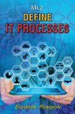 M1.2 - Define Information Technology Processes (eBook, ePUB) M1.2 - Define Information Technology Processes (eBook, ePUB)