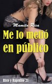 Me lo metió en público. Rico y Rapidito 21 (eBook, ePUB)