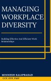 Managing Workplace Diversity - Building Effective and Efficient Work Relationships (eBook, ePUB)