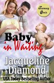 Baby in Waiting: A Delightful Romantic Comedy (Harmony Circle, #2) (eBook, ePUB) Baby in Waiting: A Delightful Romantic Comedy (Harmony Circle, #2) (eBook, ePUB)