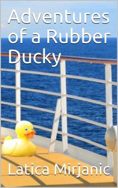 Adventures of a Rubber Ducky (eBook, ePUB) - Mirjanic, Latica