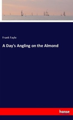A Day's Angling on the Almond - Fayle, Frank