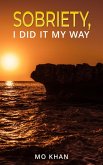 Sobriety, I Did It My Way (eBook, ePUB) Sobriety, I Did It My Way (eBook, ePUB)