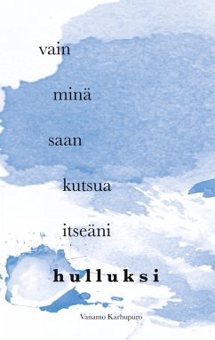 Vain minä saan kutsua itseäni hulluksi (eBook, ePUB)