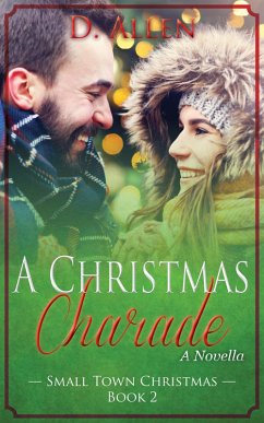 A Christmas Charade (Small Town Christmas, #2) (eBook, ePUB) - Allen, D.