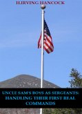 Uncle Sam&quote;s Boys As Sergeants: Handling Their First Real Commands (eBook, ePUB)
