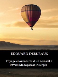 Voyage et aventures d'un aérostat à travers Madagascar insurgée (eBook, ePUB) - Deburaux, Édouard