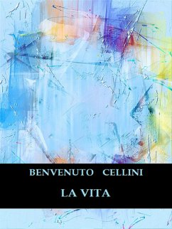 La Vita (eBook, ePUB) - Cellini, Benvenuto