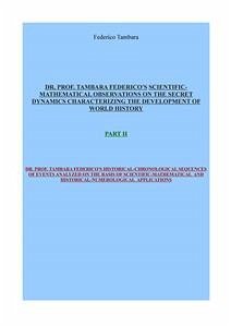 DR. Prof. Tambara Federico's Scientific-matemathical observations ON THE SECRET DYNAMICS CHARACTERIZING THE DEVELOPMENT OF WORLD HISTORY PART II (eBook, ePUB) - Tambara, Federico