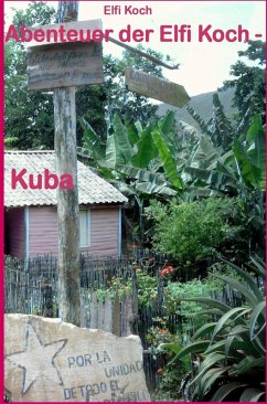 Abenteuer der Elfi Koch - Kuba (eBook, PDF) - Koch, Elfi