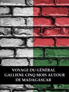 Voyage du général Gallieni: Cinq mois autour de Madagascar (eBook, ePUB) - Anonyme