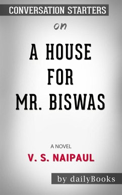 A House for Mr. Biswas : by V. S. Naipaul​​​​​​​   Conversation Starters (eBook, ePUB) - dailyBooks