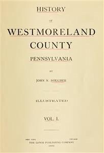History of Westmoreland County, Pennsylvania (Volume I) (eBook, PDF) - N. Boucher, John