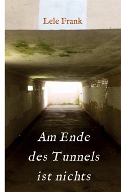 Am Ende des Tunnels ist nichts - Frank, Lele