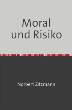 Moral und Risiko - Zitzmann, Norbert