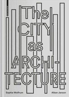 The City as Architecture - Wolfrum, Sophie;Janson, Alban