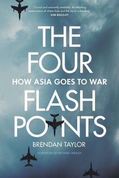 Four Flashpoints: How Asia Goes to War - Taylor, Brendan