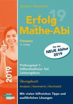 Erfolg im Mathe-Abi 2019 Hessen Prüfungsteil 1: Hilfsmittelfreier Teil Leistungskurs - Gruber, Helmut;Neumann, Robert