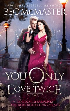 You Only Love Twice (London Steampunk: The Blue Blood Conspiracy, #3) (eBook, ePUB) - Mcmaster, Bec