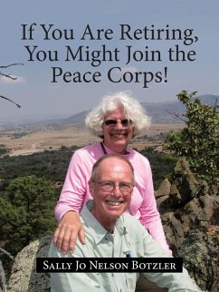 If You Are Retiring, You Might Join the Peace Corps! - Botzler, Sally Jo Nelson