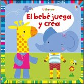 EL BEBÉ JUEGA Y CREA