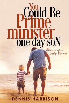 You Could Be Prime Minister One Day Son - Harrison, Dennis Milton