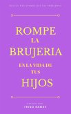 Rómpe la brujería en la vida de tus hijos (eBook, ePUB)