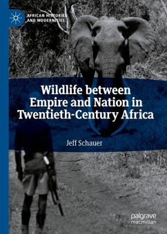 Wildlife between Empire and Nation in Twentieth-Century Africa - Schauer, Jeff