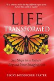 Life Transformed: Six Steps to a Future Beyond Your Imagination (eBook, ePUB)