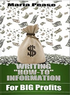 Writing How To Information for Big Profits (eBook, ePUB) - Pease, Maria