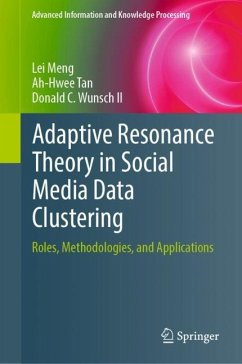 Adaptive Resonance Theory in Social Media Data Clustering - Meng, Lei;Tan, Ah-Hwee;Wunsch II, Donald C.