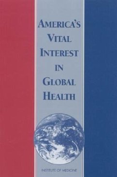 America's Vital Interest in Global Health - Institute Of Medicine; Board on International Health