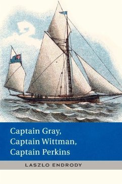 Captain Gray, Captain Wittman, Captain Perkins: Volume 1 - Endrody, Laszlo