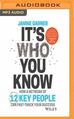 It's Who You Know: How a Network of 12 Key People Can Fast-Track Your Success - Garner, Janine