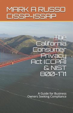 The California Consumer Privacy Act (CCPA) & NIST 800-171: A Guide for Business Owners Seeking Compliance - Russo Cissp-Issap, Mark A.
