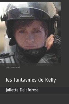 Je t'Aime Mon Commandant: Les Fantasmes de Kelly - Delaforest, Juliette