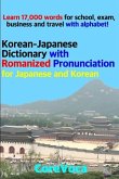 Korean-Japanese Dictionary with Romanized Pronunciation for Japanese and Korean: Learn 17,000 Words for School, Exam, Business and Travel with Alphabe
