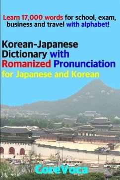 Korean-Japanese Dictionary with Romanized Pronunciation for Japanese and Korean: Learn 17,000 Words for School, Exam, Business and Travel with Alphabe - Kim, Taebum