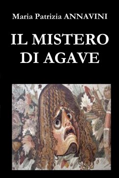 IL MISTERO DI AGAVE - Annavini, Maria Patrizia