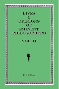 Lives & Opinions of Eminent Philosophers - Volume II - Harris, John D.