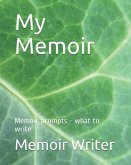 My Memoir: Memoir Prompts - What to Write