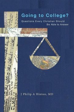 Going to College?: Questions Every Christian Should Be Able to Answer - Hinton MD, J. Philip a.