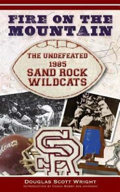 Fire on the Mountain: The Undefeated 1985 Sand Rock Wildcats - Wright, Douglas Scott