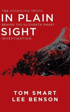 In Plain Sight: The Startling Truth Behind the Elizabeth Smart Investigation - Smart, Tom; Benson, Lee