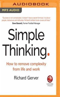 Simple Thinking: How to Remove Complexity from Life and Work - Gerver, Richard