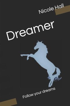 Dreamer: Follow Your Dreams - Hall, Nicole