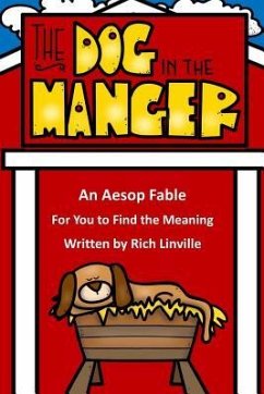 The Dog in the Manger An Aesop Fable For You to Find the Meaning - Linville, Rich